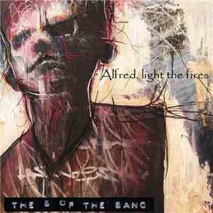 The B Of The Bang - Alfred, Light The Fires (Single)