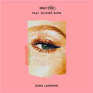 Zara Larsson Feat. Olivier Dion - Only You