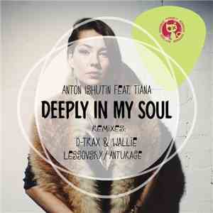 Anton Ishutin Feat. Tiana  - Deeply In My Soul