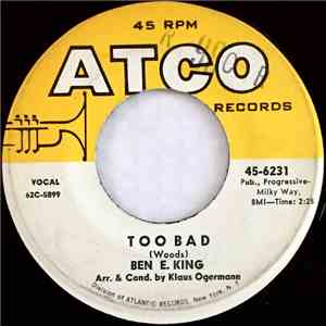 Ben E. King - Too Bad / My Heart Cries For You