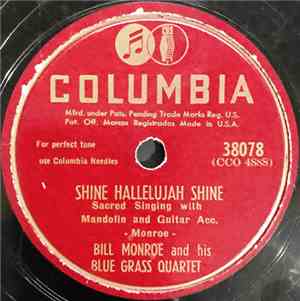 Bill Monroe And His Blue Grass Quartet - Shine Hallelujah Shine / I'M Trave ...