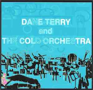 Dane Terry  - Dane Terry And The Cold Orchestra