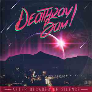 Deathray Bam! - After Decades Of Silence