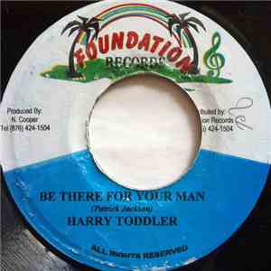 Harry Toddler - Be There For Your Man