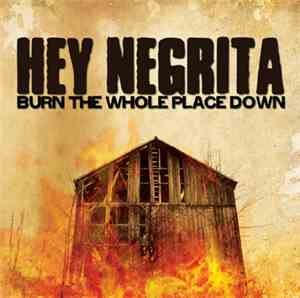 Hey Negrita - Burn The Whole Place Down