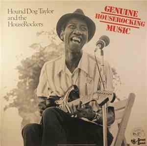 Hound Dog Taylor & The House Rockers - Genuine Houserocking Music