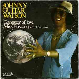 Johnny 'Guitar' Watson - Gangster Of Love