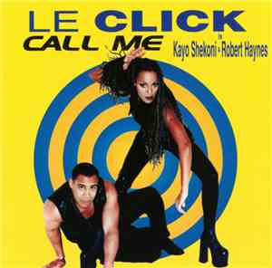 Le Click Is Kayo Shekoni & Robert Haynes - Call Me