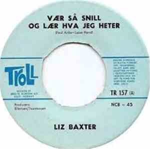 Liz Baxter - Vær Så Snill Og Lær Hva Jeg Heter / Vekk Meg Om Hundre År