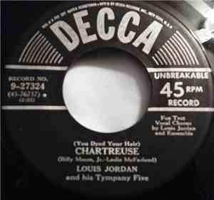 Louis Jordan And His Tympany Five - (You Dyed Your Hair) Chartreuse / Lemon ...