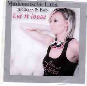 Mademoiselle Luna feat. Chazz & Bob - Let It Loose