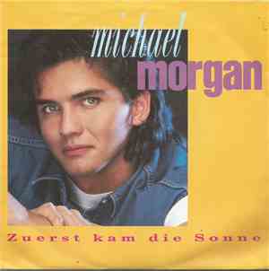 Michael Morgan  - Zuerst Kam Die Sonne