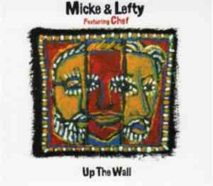 Micke, Lefty, Chef - Up The Wall