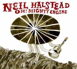 Neil Halstead - Oh! Mighty Engine