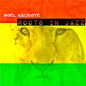 Noël Akchoté - Roots In Jazz