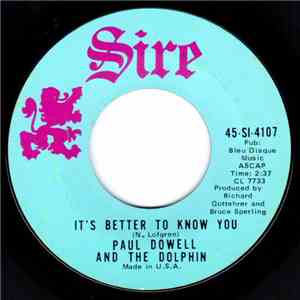 Paul Dowell And The Dolphin - It's Better To Know You / The Last Time I Saw ...