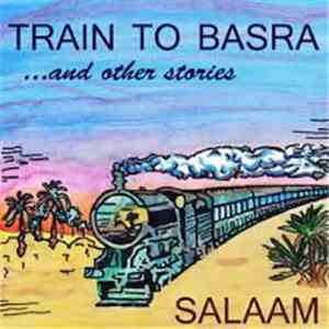 Salaam - Train To Basra And Other Stories