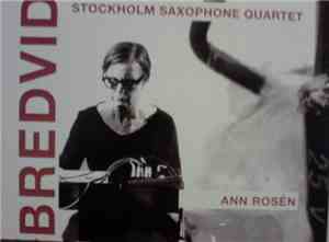 Stockholm Saxophone Quartet, Ann Rosén - BREDVID