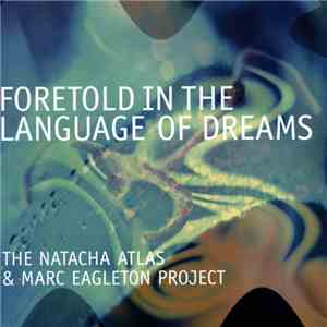The Natacha Atlas & Marc Eagleton Project - Foretold In The Language Of Dre ...