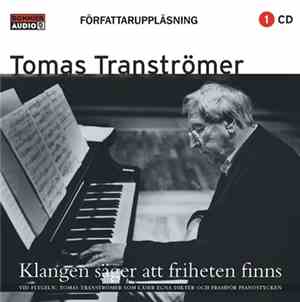 Tomas Tranströmer - Klangen Säger Att Friheten Finns