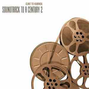 Various - Soundtrack To A Century 2 - Clint To Kubrick
