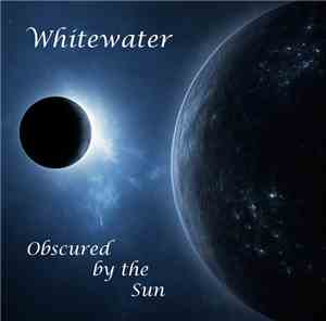 Whitewater  - Obscured by the Sun