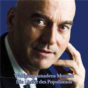 Wolfgang Amadeus Mussert - Die Lieder Des Populismus