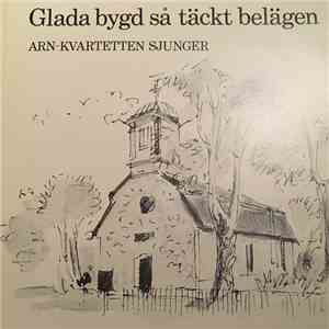 Arn-Kvartetten - Glada Bygd Så Täckt Belägen
