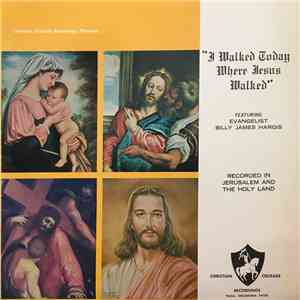 Billy James Hargis - I Walked Today Where Jesus Walked