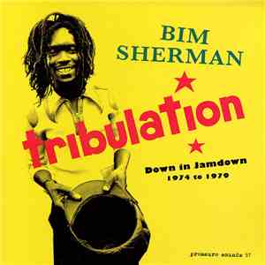 Bim Sherman - Tribulation - Down In Jamdown 1974 To 1979