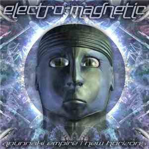 Electro-Magnetic - Anunnaki Empire / New Horizons