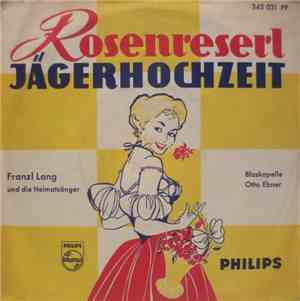 Franzl Lang Und Die Heimatsänger, Blaskapelle Otto Ebner - Rosenreserl