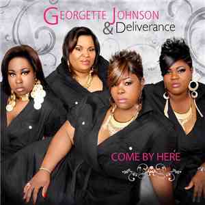 Georgette Johnson & Deliverance - Come By Here