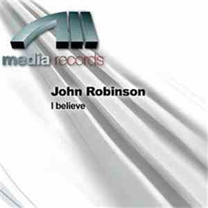John Robinson  - I Believe