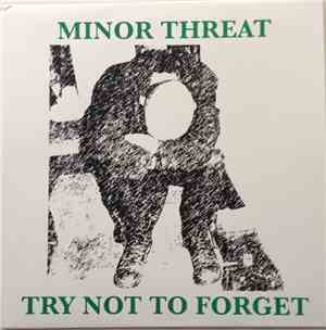 Minor Threat - Try Not To Forget