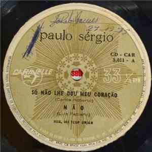 Paulo Sérgio  - Só Não Lhe Dou Meu Coração