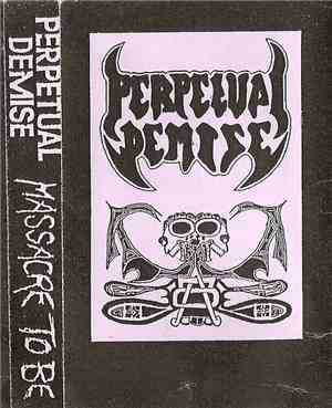 Perpetual Demise - Massacre To Be