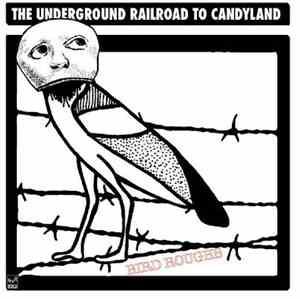 The Underground Railroad To Candyland - Bird Roughs