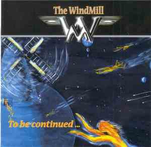 The WindMill - To Be Continued...