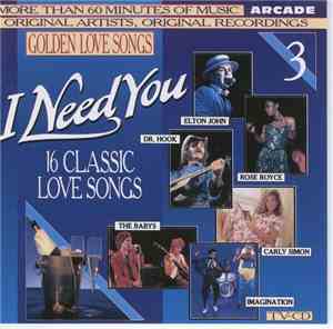 Various - Golden Love Songs Volume 3 - I Need You (16 Classic Love Songs)