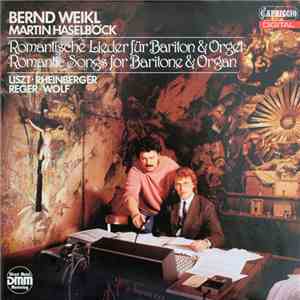 Bernd Weikl - Martin Haselböck - Franz Liszt - Josef Rheinberger - Max Rege ...