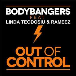 Bodybangers Feat. Linda Teodosiu & Rameez - Out Of Control