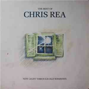 Chris Rea - The Best Of Chris Rea - New Light Through Old Windows