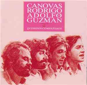 Cánovas, Rodrigo, Adolfo Y Guzmán - Queridos Compañeros