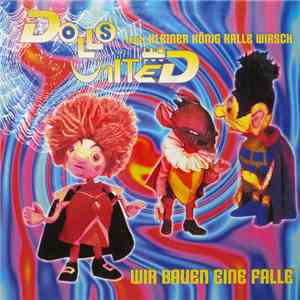Dolls United Feat. Kleiner König Kalle Wirsch - Wir Bauen Eine Falle
