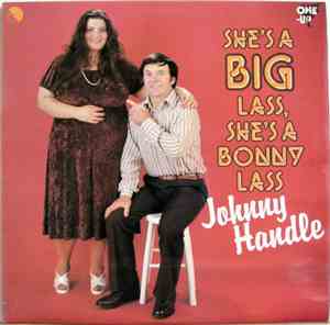 Johnny Handle - She's A Big Lass, She's A Bonny Lass