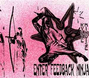 Kylie Minoise - Enter Feedback Ninja