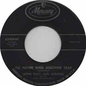 Lester Flatt, Earl Scruggs And The Foggy Mountain Boys - I'll Never Shed An ...