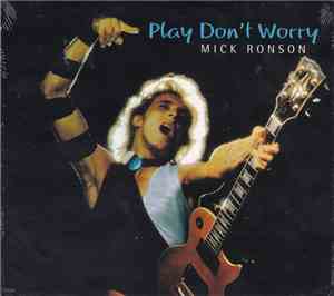 Mick Ronson - Play Don't Worry