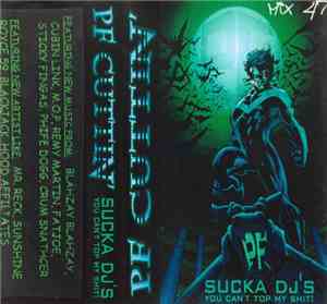 PF Cuttin' - #47 - Sucka DJ's You Can't Top My Shit!
